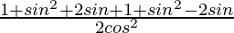 \frac{1+sin^2θ+2sinθ+1+sin^2θ-2sinθ}{2cos^2θ}