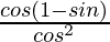 \frac{cosθ(1-sinθ)}{cos^2θ}