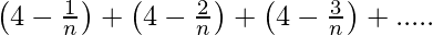 \left(4-\frac{1}{n}\right)+\left(4-\frac{2}{n}\right)+\left(4-\frac{3}{n}\right)+.....