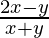 \frac{2x-y}{x+y}      