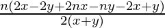 \frac{n(2x-2y+2nx-ny-2x+y)}{2(x+y)}