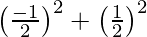 \left(\frac{-1}{2}\right)^2+\left(\frac{1}{2}\right)^2