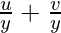 \frac{u}{y}+\frac{v}{y}