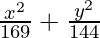 \frac{x^2}{169} + \frac{y^2}{144} 