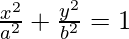 \frac{x^2}{a^2} + \frac{y^2}{b^2} = 1