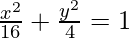 \frac{x^2}{16} + \frac{y^2}{4} = 1