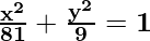 \mathbf{\frac{x^2}{81} + \frac{y^2}{9} = 1}