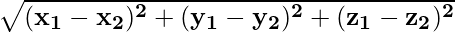 \mathbf{\sqrt{(x_1-x_2)^2+(y_1-y_2)^2+(z_1-z_2)^2}}