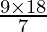 \frac{9\times 18}{7} 