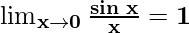 \mathbf{\lim_{x \to 0} \frac{sin \hspace{0.1cm}x}{x} = 1}