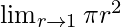 \lim_{r \to 1} \pi r^2