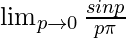 \lim_{p \to 0} \frac{sin p}{p\pi}