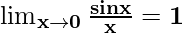 \mathbf{\lim_{x \to 0} \frac{sin x}{x} = 1}