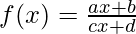 f(x) = \frac{ax+b}{cx+d}