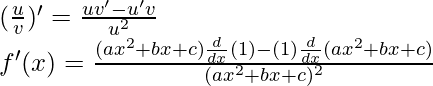 (\frac{u}{v})' = \frac{uv'-u'v}{u^2}\\ f'(x) = \frac{(ax^2+bx+c) \frac{d}{dx}(1) - (1)\frac{d}{dx}(ax^2+bx+c)}{(ax^2+bx+c)^2}