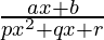 \frac{ax+b}{px^2+qx+r}