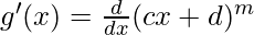 g'(x) = \frac{d}{dx}(cx+d)^m