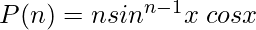 P(n) = n sin^{n-1}x \hspace{0.1cm}cos x