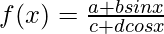 f(x) = \frac{a+bsin x}{c+dcos x}