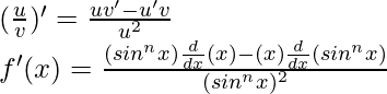 (\frac{u}{v})' = \frac{uv'-u'v}{u^2}\\ f'(x) = \frac{(sin^nx) \frac{d}{dx}(x) - (x)\frac{d}{dx}(sin^nx)}{(sin^nx)^2}