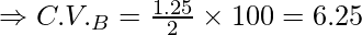 \Rightarrow C.V._B=\frac{1.25}{2}\times100=6.25