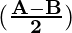 \mathbf{(\frac{A-B}{2})}