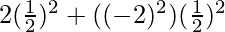 2(\frac{1}{2})^2 + ((-2)^2) (\frac{1}{2})^2