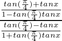 \frac{\frac{tan (\frac{\pi}{4}) + tan x}{1 - tan (\frac{\pi}{4}) tan x}}{\frac{tan (\frac{\pi}{4}) - tan x}{1 + tan (\frac{\pi}{4}) tan x}}