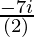 \frac{-7i}{(√2)}