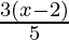 \frac{3(x-2)}{5} 