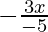 - \frac{3x}{-5} 