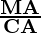 \mathbf{\frac{MA}{CA}} 