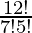 \frac{12!}{7!5!} 