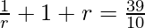 \frac1r+1+r=\frac{39}{10}    