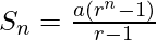 S_n=\frac{a(r^n-1)}{r-1}