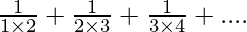 \frac{1}{1\times2}+\frac{1}{2\times3}+\frac{1}{3\times4}+....