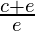 \frac{c+e}{e}