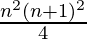 \frac{n^2(n+1)^2}{4}