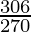 \frac{−306}{−270} 