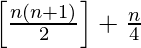 \left[\frac{n(n+1)}{2}\right] + \frac{n}{4}