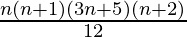 \frac{n(n+1)(3n+5)(n+2)}{12}