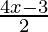 \frac{4x - 3}{2}