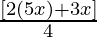 \frac{[2(5x)+3x]}{4} 