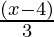 \frac{(x - 4)}{3} 