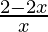 \frac{2-2x}{x} 