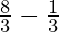 \frac{8}{3} - \frac{1}{3}