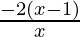 \frac{-2(x-1)}{x} 