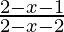 \frac{2-x-1}{2-x-2} 