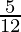 \frac{5}{12} 