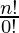 \frac{ n!}{0!}